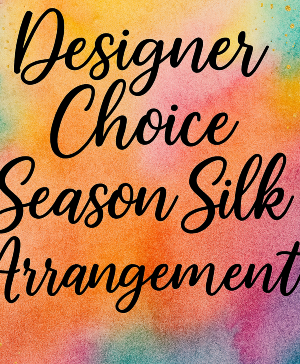 Designer Choice Seasonal Silk Arrangement 