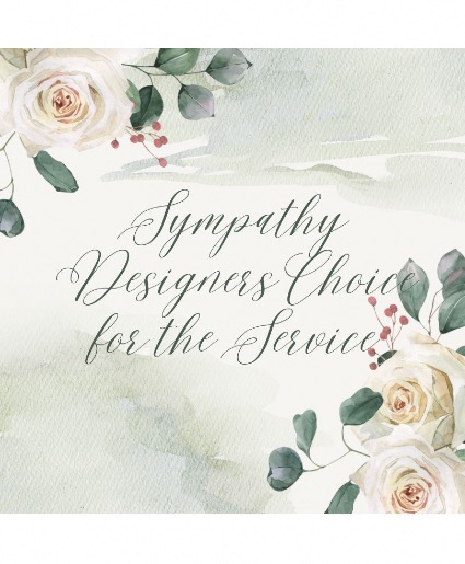 Sympathy Designers Choice For The Service Vase, Basket, or Ceramic Container 