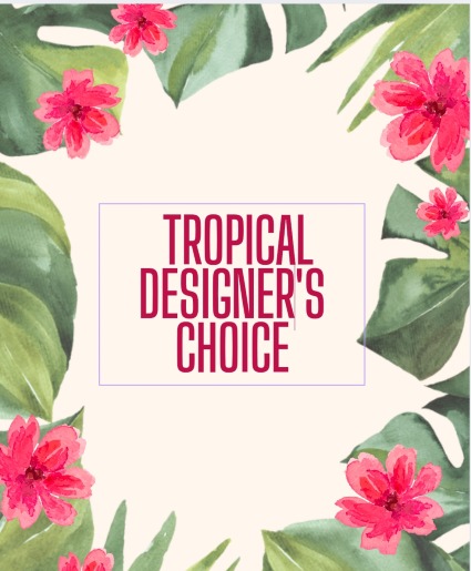 TROPICAL DESIGNER'S CHOICE