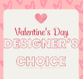 Valentine's Day Designer's Choice Valentine's Day