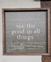 Wall Art: "See the good in all things" 