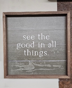 Wall Art: "See the good in all things" 