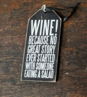 Wine tag- no great story started w/ eating salad 