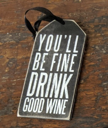 Wine tag- You'll be fine drink good Wine 