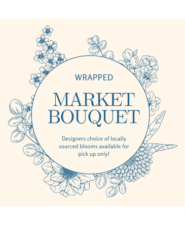 Wrapped Market Bouquet LOCAL PICK UP ONLY in Lompoc, CA | BELLA FLORIST AND GIFTS