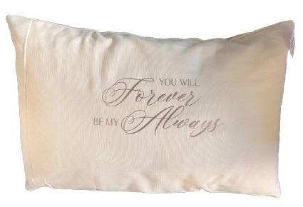 You Will Forever Be My Always 12x20 Keepsake Pillow