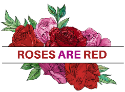 ROSES ARE RED 